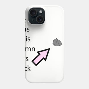 It was this damn ass rock Phone Case