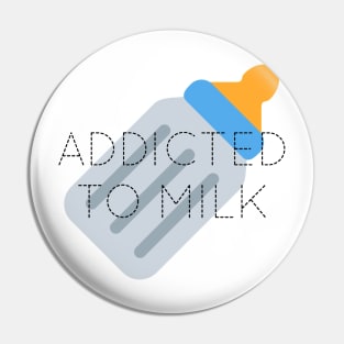 Addicted To Milk Pin