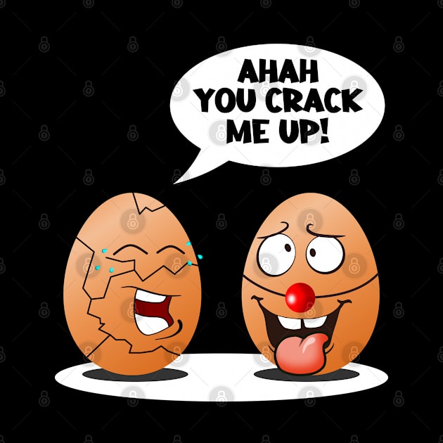 You Crack Me Up - Funny Egg Puns by NoNameBoy