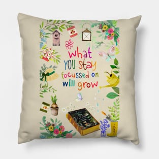 What you stay focus in will grow Pillow