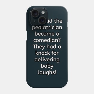 Funny Pediatrician puns Phone Case