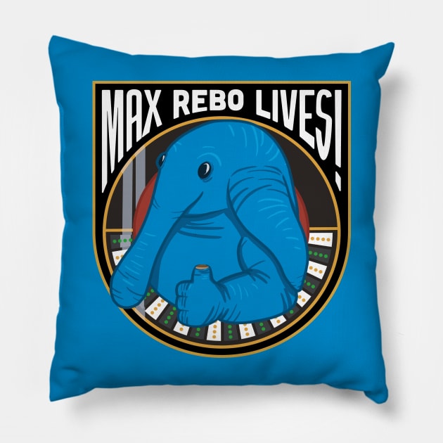 Max Rebo Lives! Pillow by nielsrevers