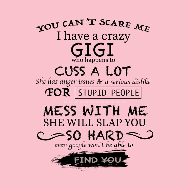 You can't scared me GiGi Tees by Zhj