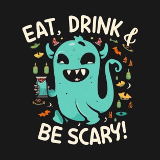 Eat, Drink and Be Scary T-Shirt