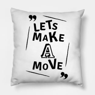 Let's make a move Pillow
