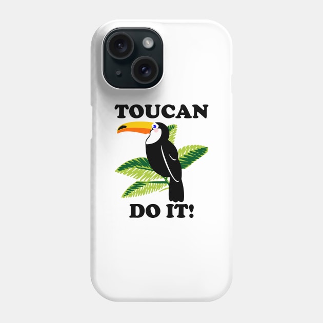 Toucan Do It - funny slogan Phone Case by kapotka