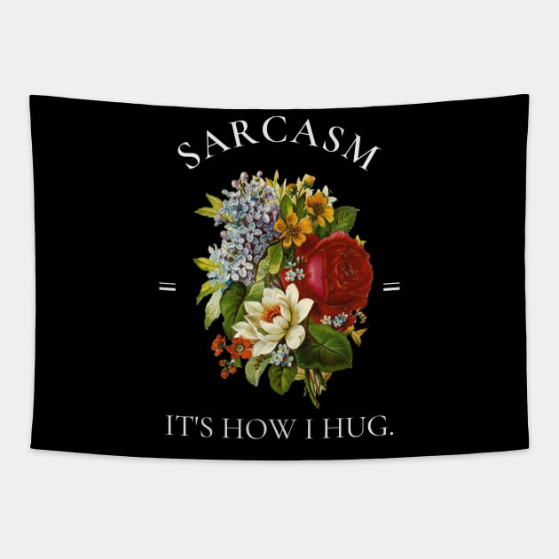 Sarcasm It's How I Hug Vintage Botanical Flowers Tapestry by AddiBettDesigns