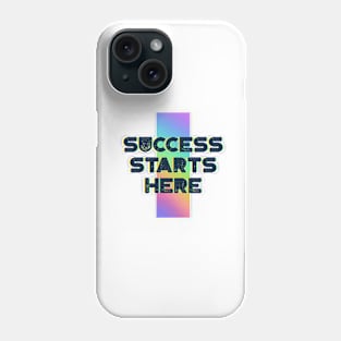 SUCCESS STARTS HERE Phone Case