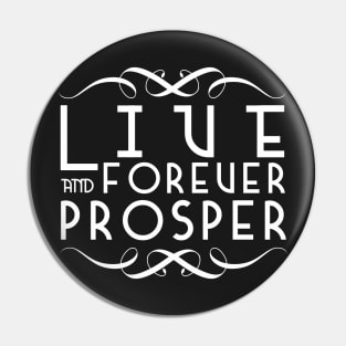 Live Forever and Prosper 2 Pin