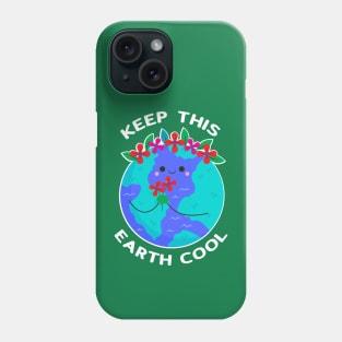 Keep This Earth Cool Cute Earth Day Phone Case