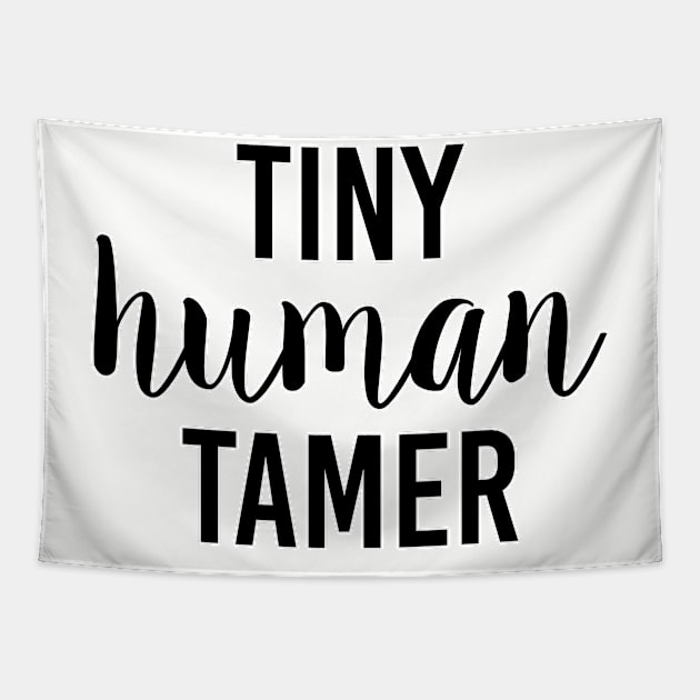 Tiny human tamer. kindergarten teacher. Perfect present for mom mother dad father friend him or her Tapestry by SerenityByAlex