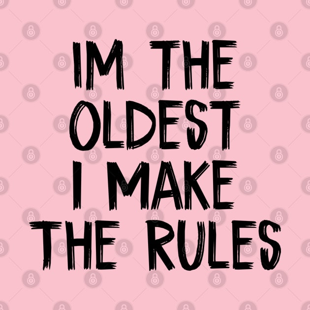 im the Oldest  I Make The Rules by TIHONA