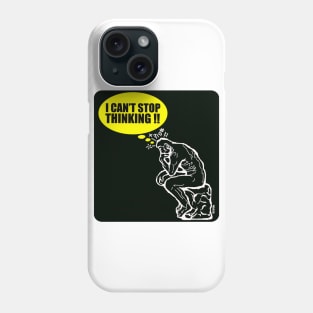 I can't stop Thinking! Phone Case