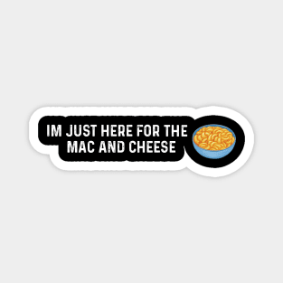 Im Just Here For The Mac And Cheese Magnet