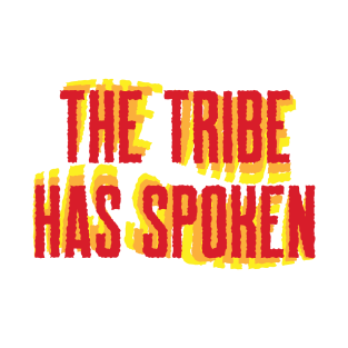 The Tribe Has Spoken T-Shirt