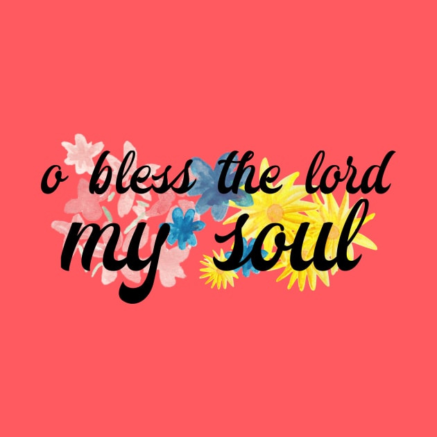 O Bless the Lord my Soul by TheatreThoughts