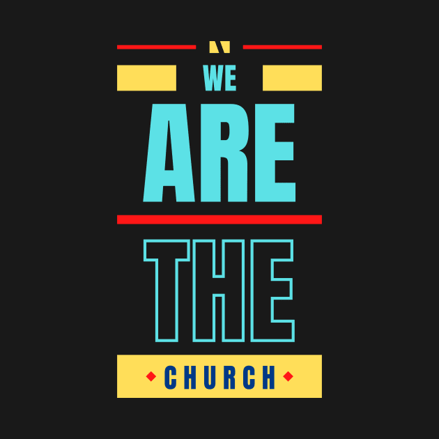 We Are The Church | Christian Typography by All Things Gospel