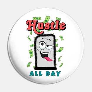 Hustle All Day Pin