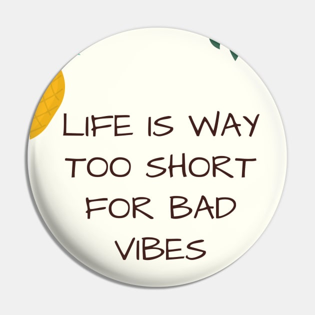 Life is too Short for bad Vibes Pin by stokedstore