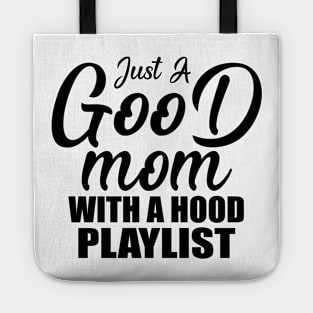 Just A Good Mom With A Hood Playlist Gift Mother's Day Tote