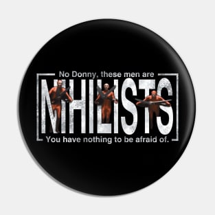 These Men Are Nihilists Pin