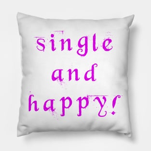 Single and happy Pillow