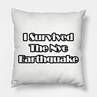 I Survived The Nyc Earthquake Pillow