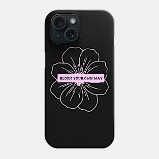 BLOOM YOUR OWN WAY Phone Case