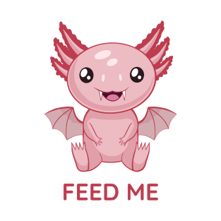 Cute Batxolotl, feed me T-Shirt