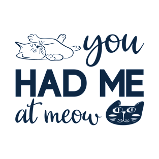 You Had Me at Meow T-Shirt