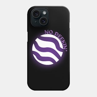 No Peekin' Phone Case