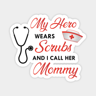 Nurse Daughter - My hero wears scrubs and I call her mommy Magnet