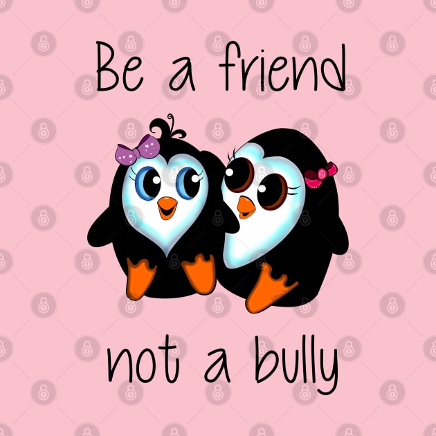 Be A Friend Not A Bully (Girls) by DitzyDonutsDesigns