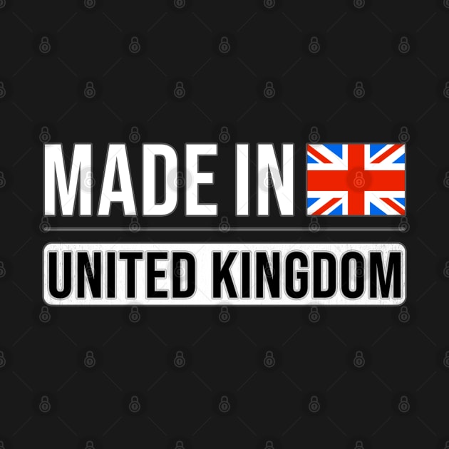 Made In United Kingdom - Gift for English Scottish Welsh Or Irish With Roots From United Kingdom by Country Flags