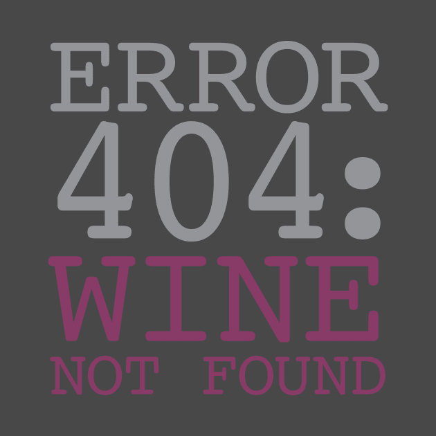 Error 404 Wine Not Found by oddmatter