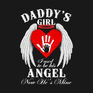 Daddy's Girl I Used to be His Angel Now He's Mine T-Shirt