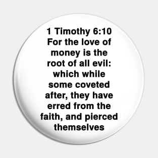 1 Timothy 6:10  King James Version (KJV) Bible Verse Typography Pin