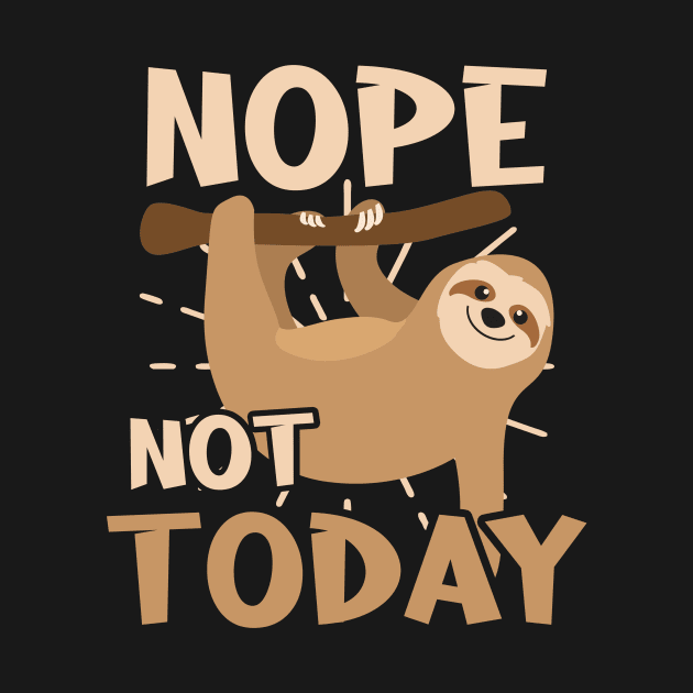 Funny Sloth Shirt | Not Today by Gawkclothing