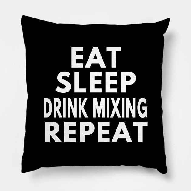 Eat sleep drink mixing repeat Pillow by LiquidLine