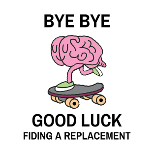 Bye bye, good luck finding a replacement skating T-Shirt