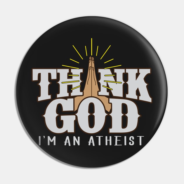 Thank God I'm An Atheist Funny Joke Praying Hands Pin by ckandrus