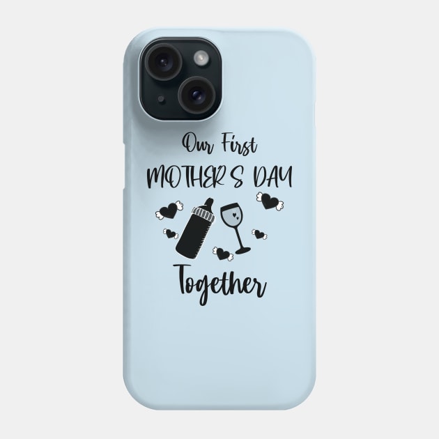 Our First Mother's Day Together Phone Case by Just Be Cool Today