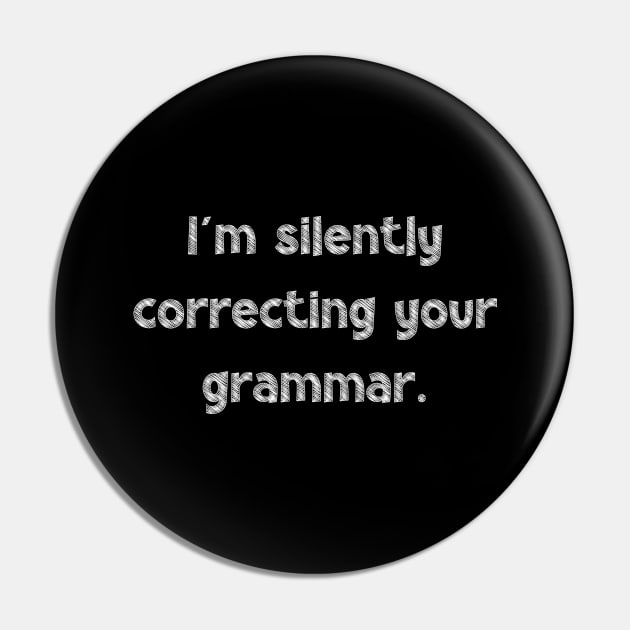 I'm silently correcting your grammar, National Grammar Day, Teacher Gift, Child Gift, Grammar Police, Grammar Nazi, Grammar Quotes, Funny Pin by DivShot 