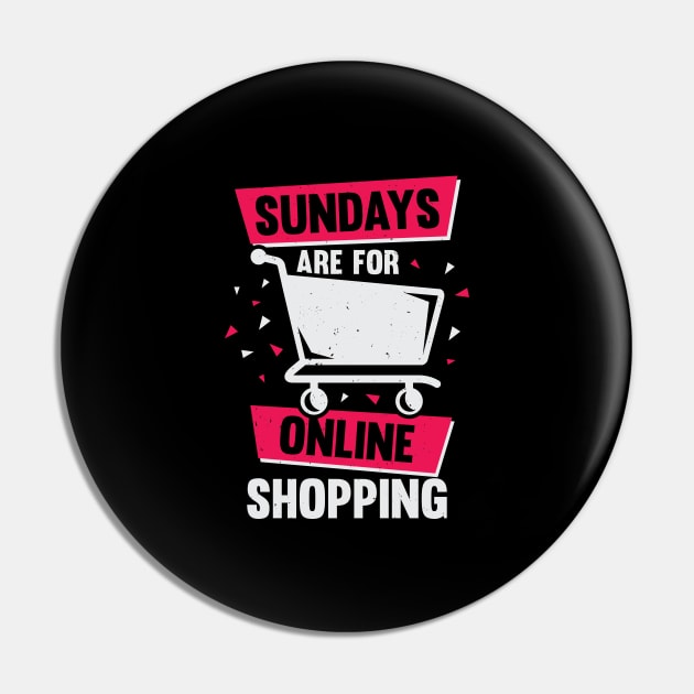 Sundays Are For Online Shopping Pin by Dolde08