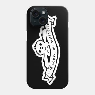 Live Slow, Die Whenever Phone Case