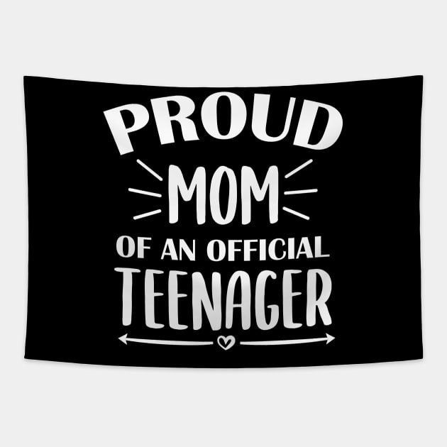 Proud Mom Of An Official Teenager - 13th Birthday Tapestry by zerouss