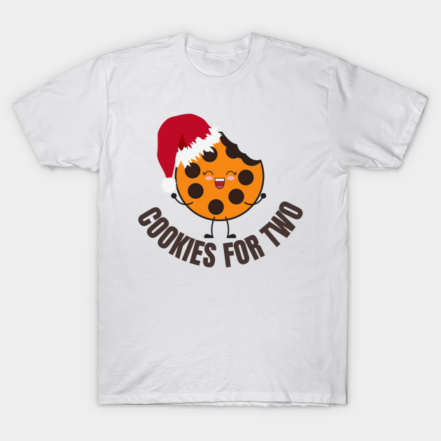 Discover cookies for two - Cookies Christmas - T-Shirt