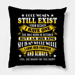 Good Women Still Exist I Know Because I Have One In October Pillow