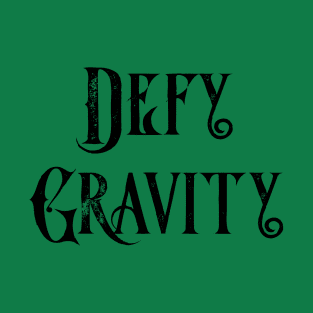 Defy Gravity T-Shirt