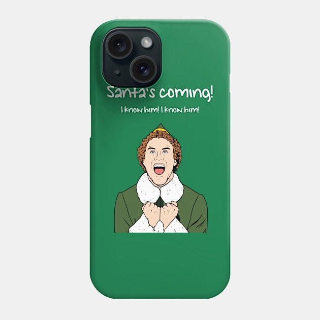 Buddy the Elf - Santa's Coming! Phone Case by thechristmasstore